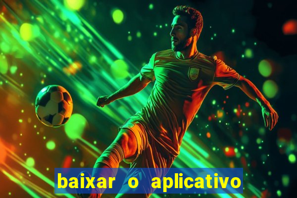 baixar o aplicativo vai de bet